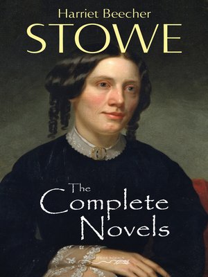 cover image of The Complete Novels of Harriet Beecher Stowe